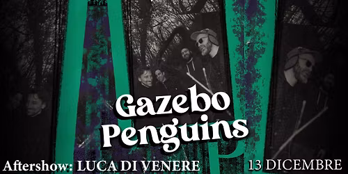 \ud83d\udc27 13.12.25 \u2013 GAZEBO PENGUINS al Capanno17 \ud83d\udc27
