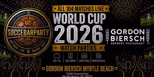 FIFA World Cup 2026 Watch Parties \u2013 Matches LIVE at GB Myrtle Beach