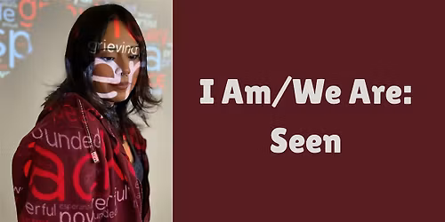"I Am \/ We Are: Seen\u201d Photography & Empathy Building