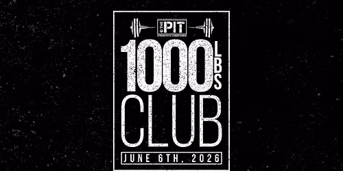 The PIT - 1000lbs CLUB 2026