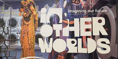 Leadership Through Place: In Other Worlds at the Barbican