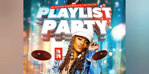 Playlist Party Fridays | Hosted by Ki Divine