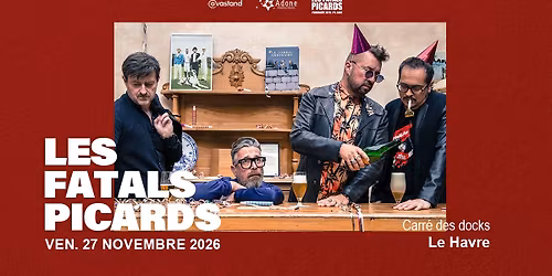Les Fatals Picards - Le Carr\u00e9 des Docks, Le Havre
