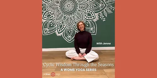 Cyclic Wisdom Through the Seasons: A Womb Yoga Series