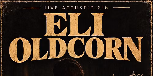 Eli Oldcorn Acoustic @ THE HIGHFIELD