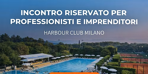 Incontro per professionisti e imprenditori | Harbour Club Milano