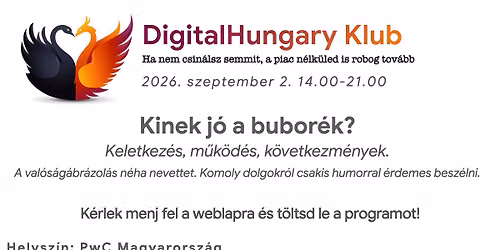 DigitalHungary Klub! \u2013 Kinek j\u00f3 a bubor\u00e9k? Keletkez\u00e9s, m\u0171k\u00f6d\u00e9s, k\u00f6vetkezm\u00e9nyek