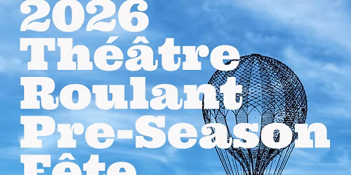 3rd Annual Th\u00e9\u00e2tre Roulant Pre-Season F\u00eate