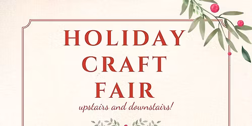 Holiday Craft Fair Upstairs and Downstairs!!!
