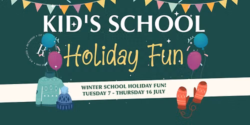 KIDS SCHOOL HOLIDAY FUN!