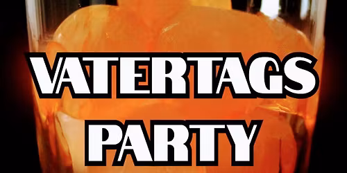 VATERTAGS PARTY 