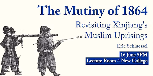 Eric Schluessel - The Mutiny of 1864: Revisiting Xinjiang's 'Muslim Uprisings'