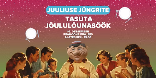 Juuliuse J\u00fcngrite TASUTA J\u00f5ulul\u00f5unas\u00f6\u00f6k \/ Juulius' Disciples FREE Christmas Lunch