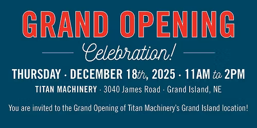 Grand Opening of Titan Machinery - Grand Island!