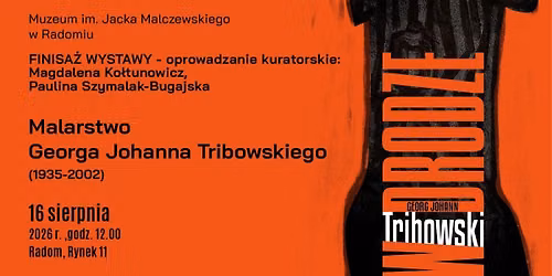 Oprowadzanie kuratorskie po wystawie \u201eW drodze. Malarstwo Georga Johanna Tribowskiego (1935-2002)\u201d