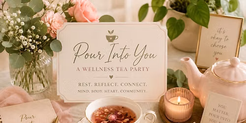 Pour into you ! A wellness Tea Party 
