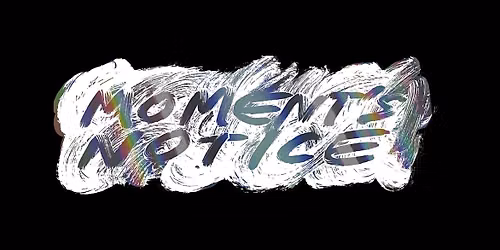 Moment's Notice -Coby Sey,Jason Yarde,Elliot Galvin,Robyn Rocket,Tash Keary