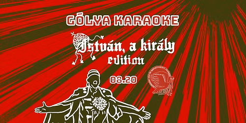G\u00f3lya Karaoke - Istv\u00e1n a kir\u00e1ly edition