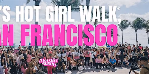 Hot Girl Walk\u00ae| San Francisco | May 30