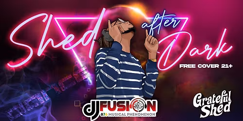 \ud83c\udfa7DJ Fusion\ud83c\udfa7 @ Grateful Shed After Dark (Wisconsin Dells)