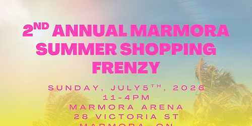 2nd Annual Marmora Summer Shopping Frenzy-Craft & Vendor Show