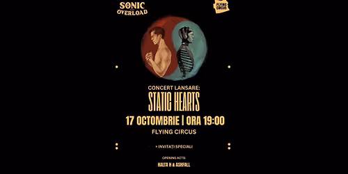 SONIC OVERLOAD & SPECIAL GUESTS - CONCERT LANSARE: STATIC HEARTS live @ Flying Circus