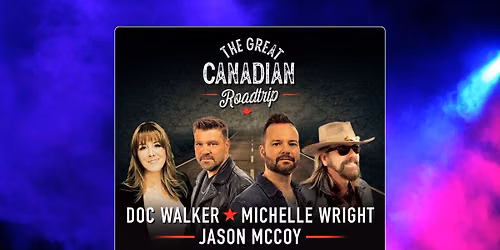 The Great Canadian Roadtrip \u2013 Michelle Wright, Doc Walker and Jason McCoy