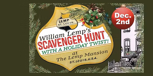 WILLIAM LEMP'S SCAVENGER HUNT with a HOLIDAY TWIST!