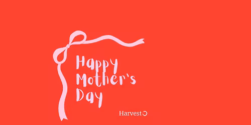 Mothers Day @ Harvest 