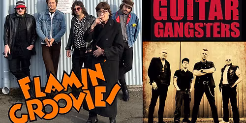 Flamin' Groovies (US) + Guitar Gangsters (UK)