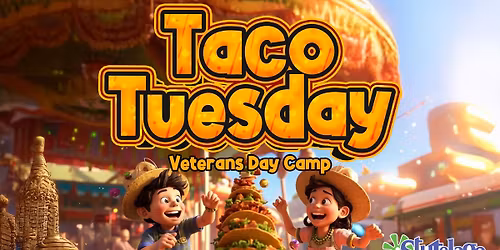 Taco Tuesday Veterans Day School Break Camp - ORCHARD PARK
