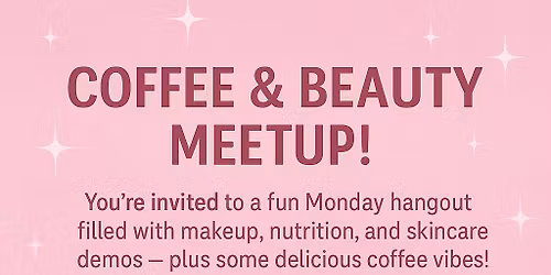 Coffee \u2615\ufe0f & Beauty meet up \u2728\ud83e\ude77