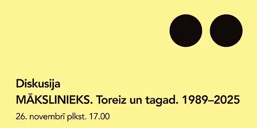 Diskusija M\u0100KSLINIEKS. Toreiz un tagad. 1989-2025 izst\u0101des T\u012aRS GRIEZUMS ietvaros