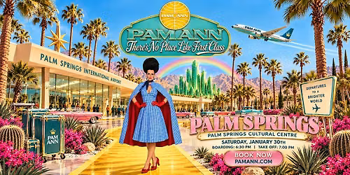 PAM ANN: THERE'S NO PLACE LIKE FIRST CLASS - PALM SPRINGS