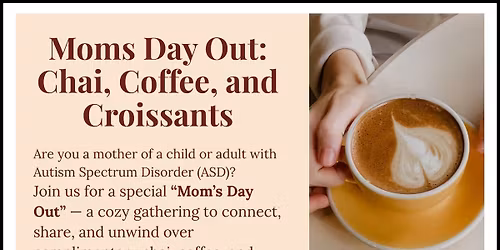 Mom\u2019s Day Out: Chai, Coffee, and Croissants!
