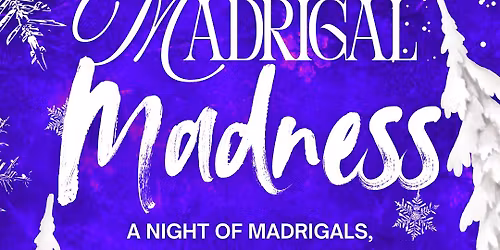 Madrigal Madness - A PXO Holiday Fundraiser