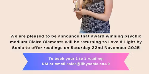 1 to 1 Psychic Medium Readings with Claire Clements at Love & Light by Sonia