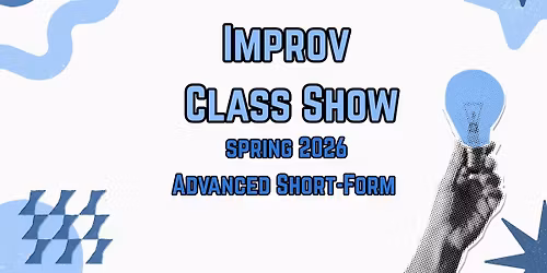 Atlas Improv Advanced Short-Form Class Show - Spring '26