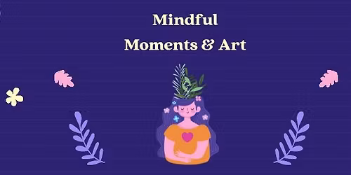 Mindful Moments & Art