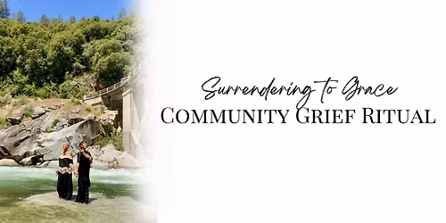 Surrendering to Grace - Community Grief Ritual