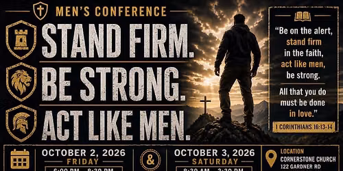Stand Firm. Be Strong. Act Like Men. \u2014 Men\u2019s Conference 2026