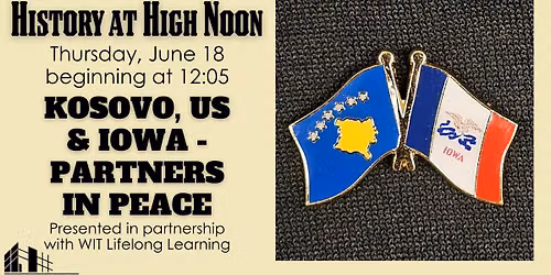 History at High Noon: Kosovo, US & Iowa - Partners in Peace