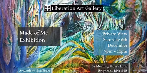 'Made Of Me' Private view at Liberation Art Gallery