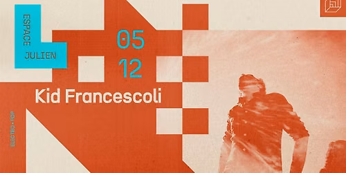 KID FRANCESCOLI [ESPACE JULIEN]