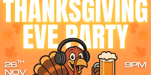 Thanksgiving Eve Party! 