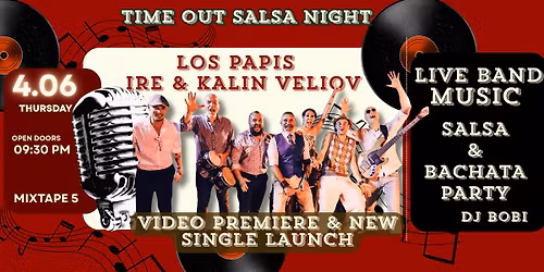 Time Out Salsa *LIVE BAND-IRE & LOS PAPIS & KALIN VELIOV & DJ BOBI at*mixtape 5* | 4.06 || 21:30