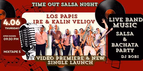 Time Out Salsa *LIVE BAND-IRE & LOS PAPIS & KALIN VELIOV & DJ BOBI at*mixtape 5* | 4.06 || 21:30