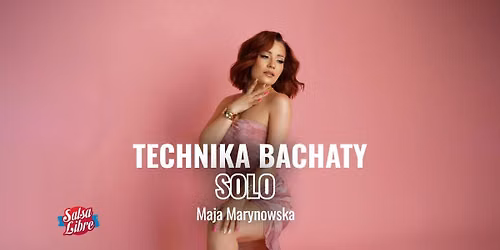 Technika bachaty unisex open z Maj\u0105 Marynowsk\u0105 08.10 (zaj\u0119cia jednorazowe)