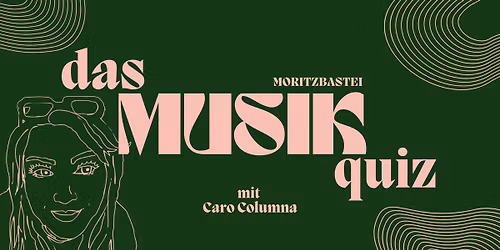 Das Moritzbastei Musikquiz mit Caro Columna