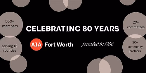 AIA Forth Worth 80th Anniversary Celebration